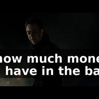 or how much money you have in the bank!