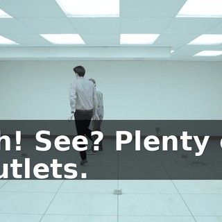 Ah! See? Plenty of outlets.