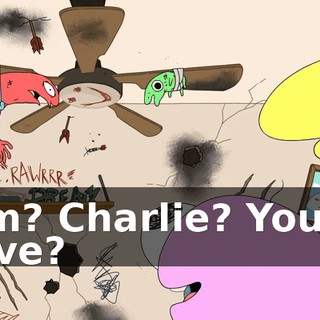 Pim? Charlie? You're alive?
