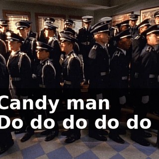 - ♪ Candy man ♪ - ♪ Do do do do do do ♪