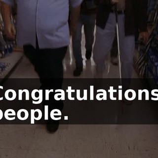 Congratulations, people.