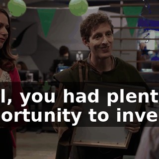 Well, you had plenty of opportunity to invest.