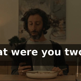 What were you two up to?
