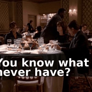 You know what I never have?