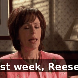 Last week, Reese...