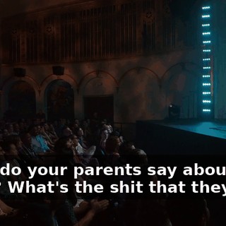 What do your parents say about them? What's the shit that they talk?