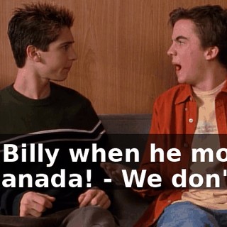 - to Billy when he moved to Canada! - We don't--