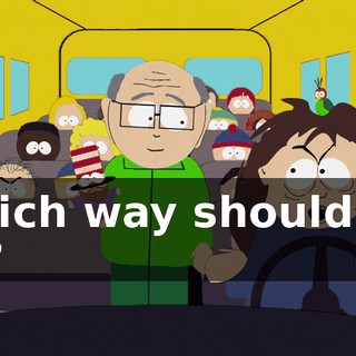 Which way should we go?