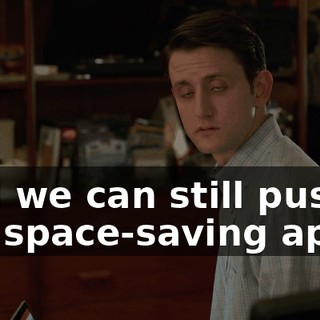 And we can still push the space-saving app...