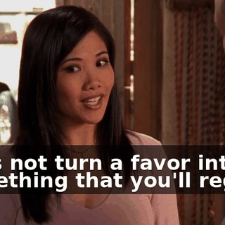Let's not turn a favor into something that you'll regret.