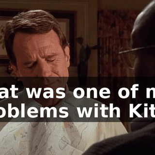 That was one of my problems with Kitty.