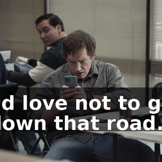 I'd love not to go down that road.