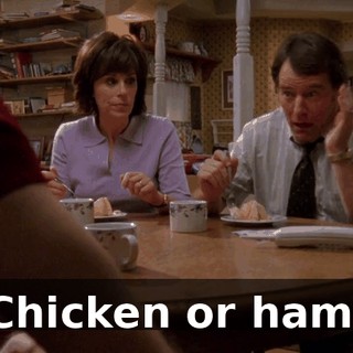 Chicken or ham.