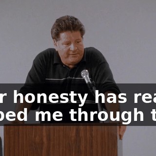 your honesty has really helped me through this.