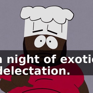a night of exotic delectation.
