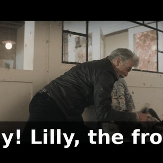 Lilly! Lilly, the front!
