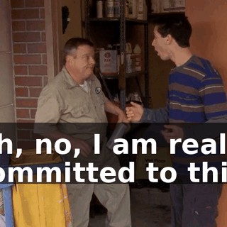 Oh, no, I am really committed to this.