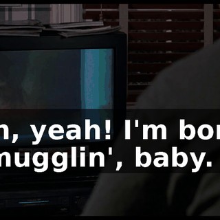 Oh, yeah! I'm bone smugglin', baby.