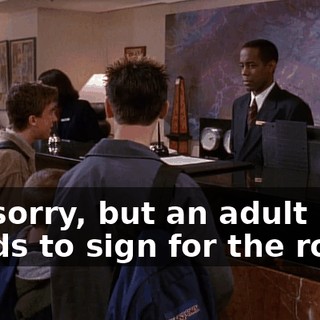 I'm sorry, but an adult needs to sign for the room.