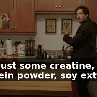 Uh, just some creatine, protein powder, soy extract.