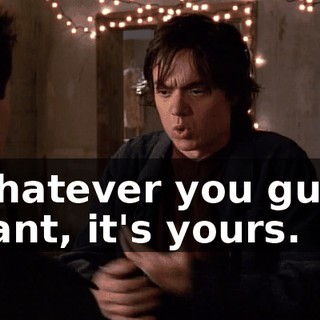 Whatever you guys want, it's yours.