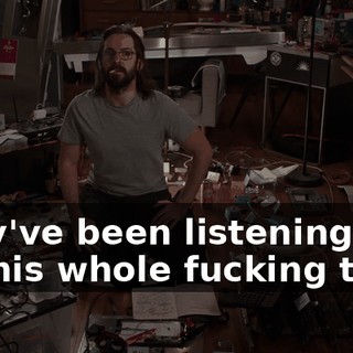 They've been listening to us this whole fucking time.