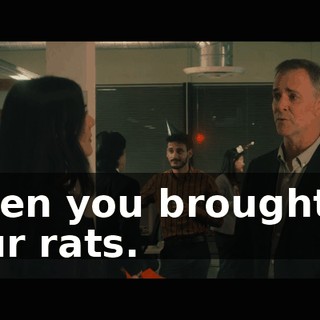 when you brought in four rats.
