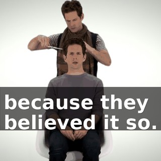 because they believed it so.