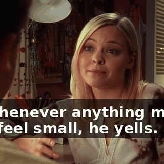 so whenever anything makes him feel small, he yells.