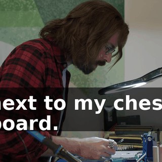 next to my chess board.