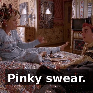 Pinky swear.