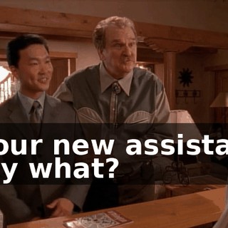 - Your new assistant. - My what?