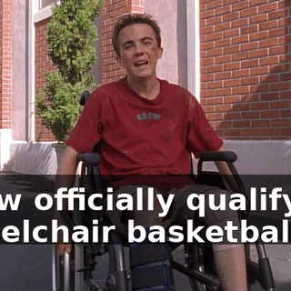 I now officially qualify for wheelchair basketball.