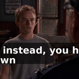but instead, you have shown