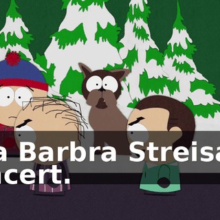 to a Barbra Streisand concert.