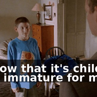 I know that it's childish and immature for me