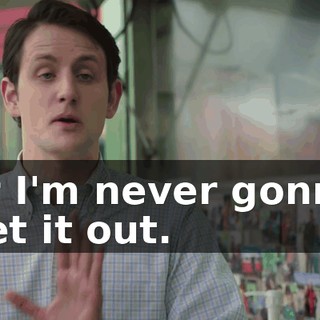 or I'm never gonna get it out.