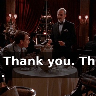 Oh. Thank you. Thank you.