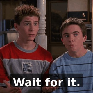 Wait for it.