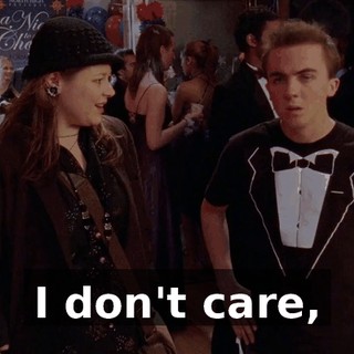 I don't care,