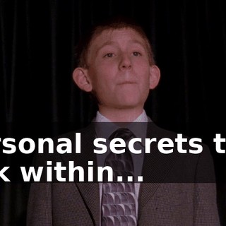 personal secrets that lurk within...