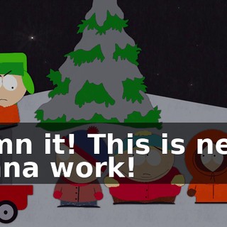 Damn it! This is never gonna work!