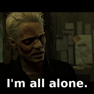I'm all alone.