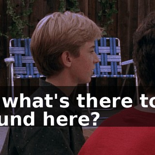 So, what's there to do around here?