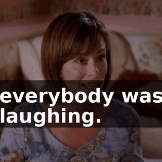 everybody was laughing.