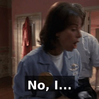 No, I...