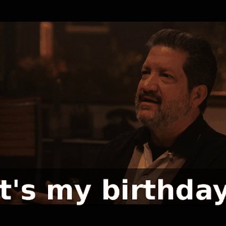 It's my birthday.