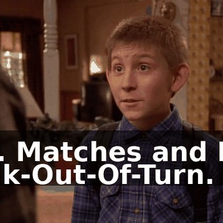 Mr. Matches and Mr. Talk-Out-Of-Turn.