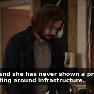 Right, and she has never shown a proclivity for getting around infrastructure.