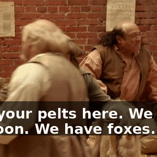Buy your pelts here. We have raccoon. We have foxes.